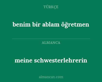 benim bir ablam öğretmen - meine schwesterlehrerin