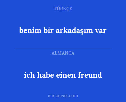 benim bir arkadaşım var - ich habe einen freund
