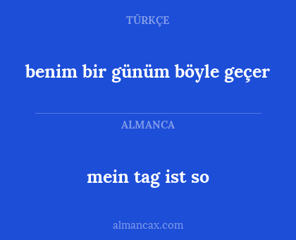 mein tag ist so - benim bir günüm böyle geçer