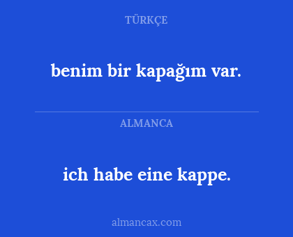 ich habe eine kappe. - benim bir kapağım var.