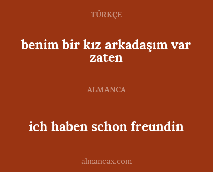 ich haben schon freundin - benim bir kız arkadaşım var zaten