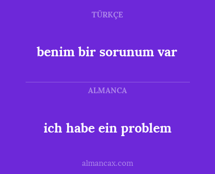 ich habe ein problem - benim bir sorunum var