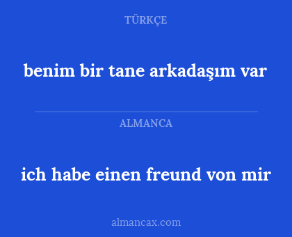 ich habe einen freund von mir - benim bir tane arkadaşım var