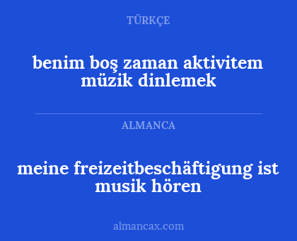 benim boş zaman aktivitem müzik dinlemek - meine freizeitbeschäftigung ist musik hören