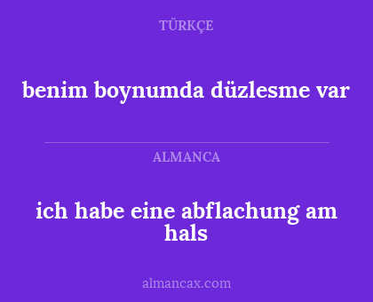 ich habe eine abflachung am hals - benim boynumda düzlesme var