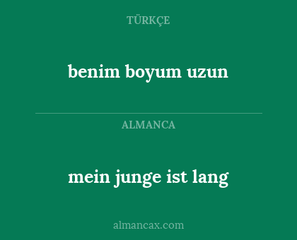 benim boyum uzun - mein junge ist lang