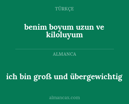 benim boyum uzun ve kiloluyum - ich bin groß und übergewichtig