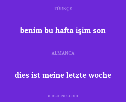 dies ist meine letzte woche - benim bu hafta işim son