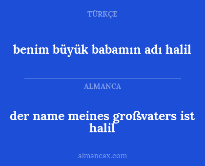 benim büyük babamın adı halil - der name meines großvaters ist halil