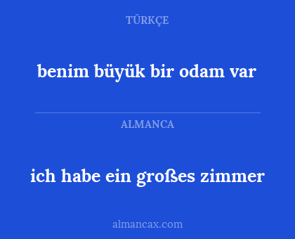 ich habe ein großes zimmer - benim büyük bir odam var