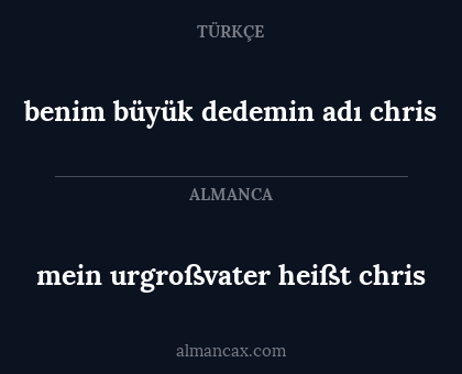 mein urgroßvater heißt chris - benim büyük dedemin adı chris