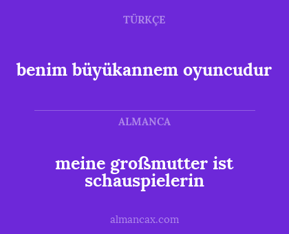 meine großmutter ist schauspielerin - benim büyükannem oyuncudur
