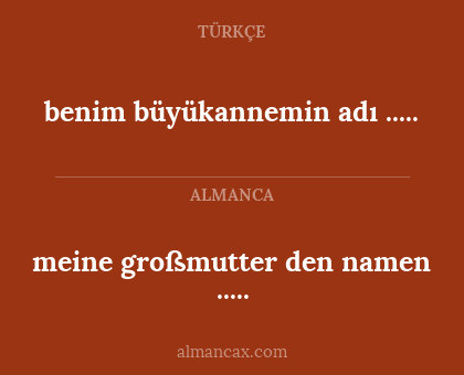 benim büyükannemin adı ..... - meine großmutter den namen .....