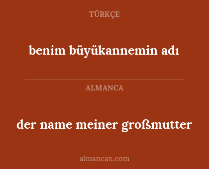 benim büyükannemin adı - der name meiner großmutter