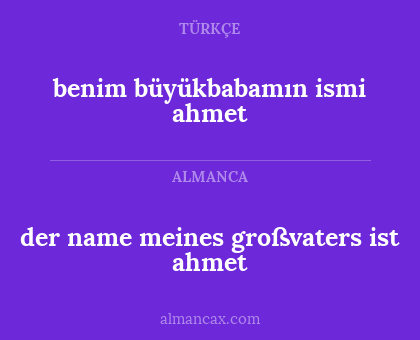benim büyükbabamın ismi ahmet - der name meines großvaters ist ahmet