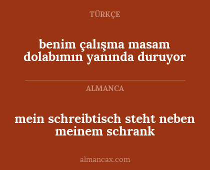 benim çalışma masam dolabımın yanında duruyor - mein schreibtisch steht neben meinem schrank