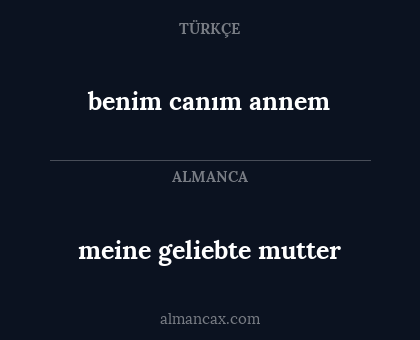 benim canım annem - meine geliebte mutter