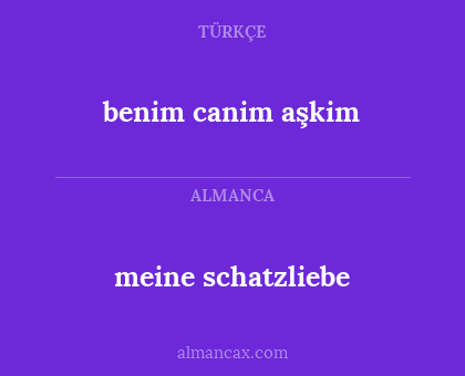 meine schatzliebe - benim canim aşkim