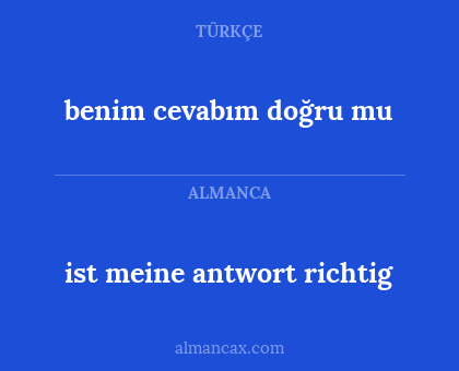 benim cevabım doğru mu - ist meine antwort richtig