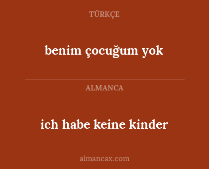 benim çocuğum yok - ich habe keine kinder