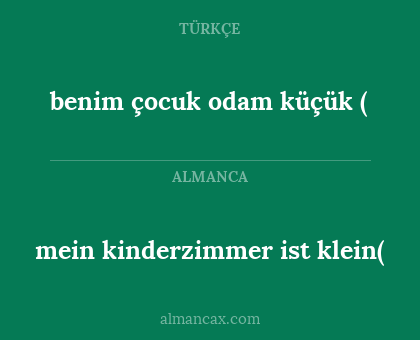 benim çocuk odam küçük ( - mein kinderzimmer ist klein(