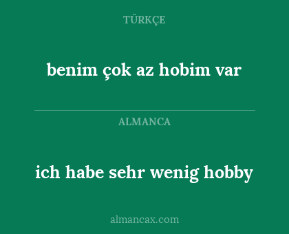 ich habe sehr wenig hobby - benim çok az hobim var