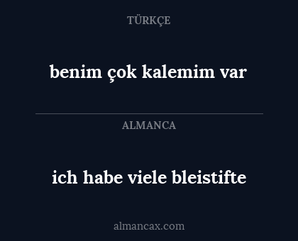 benim çok kalemim var - ich habe viele bleistifte
