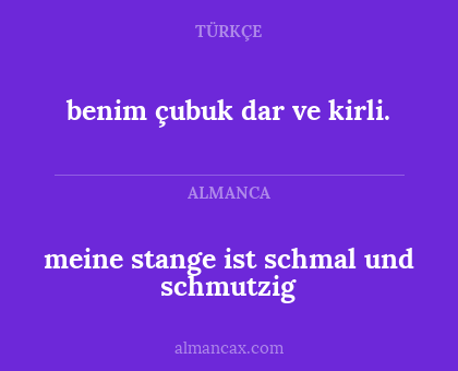 benim çubuk dar ve kirli. - meine stange ist schmal und schmutzig