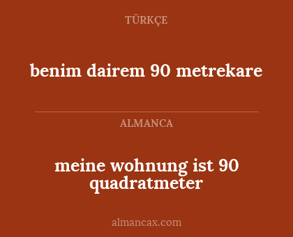 benim dairem 90 metrekare - meine wohnung ist 90 quadratmeter