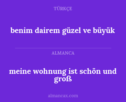 benim dairem güzel ve büyük - meine wohnung ist schön und groß