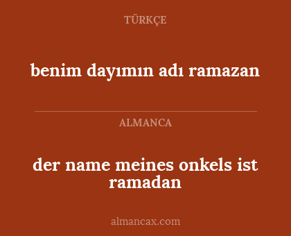 der name meines onkels ist ramadan - benim dayımın adı ramazan