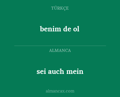 sei auch mein - benim de ol