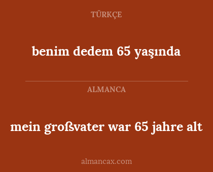 mein großvater war 65 jahre alt - benim dedem 65 yaşında