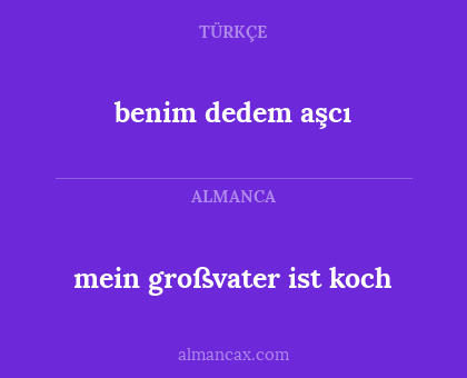 benim dedem aşcı - mein großvater ist koch