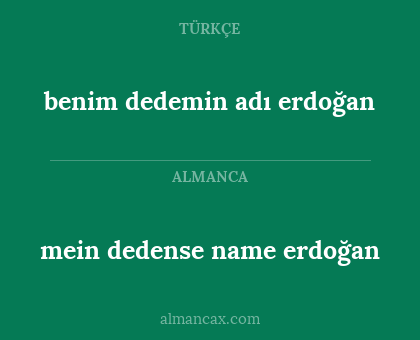 mein dedense name erdoğan - benim dedemin adı erdoğan