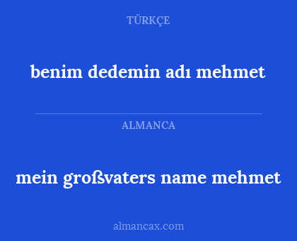 benim dedemin adı mehmet - mein großvaters name mehmet