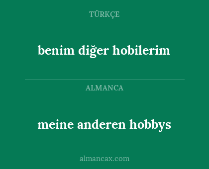 benim diğer hobilerim - meine anderen hobbys