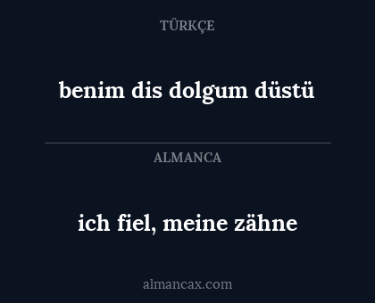 ich fiel, meine zähne - benim dis dolgum düstü