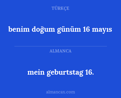 mein geburtstag 16. - benim doğum günüm 16 mayıs