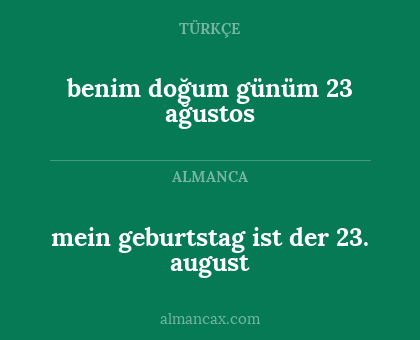 mein geburtstag ist der 23. august - benim doğum günüm 23 ağustos