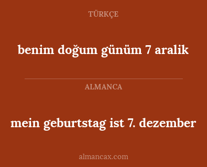 benim doğum günüm 7 aralik - mein geburtstag ist 7. dezember