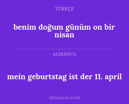 mein geburtstag ist der 11. april - benim doğum günüm on bir nisan