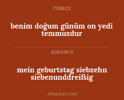benim doğum günüm on yedi temmuzdur - mein geburtstag siebzehn siebenunddreißig
