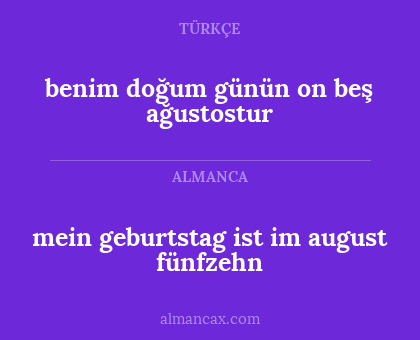 benim doğum günün on beş ağustostur - mein geburtstag ist im august fünfzehn
