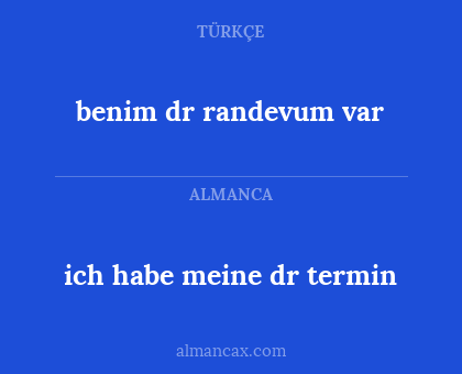 ich habe meine dr termin - benim dr randevum var