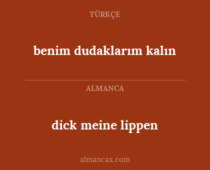 dick meine lippen - benim dudaklarım kalın