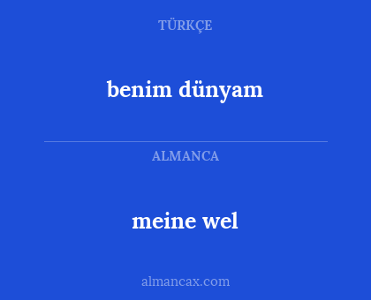 meine wel - benim dünyam