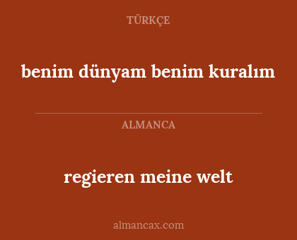 regieren meine welt - benim dünyam benim kuralım