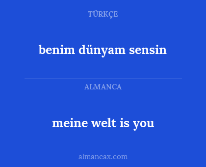 benim dünyam sensin - meine welt is you