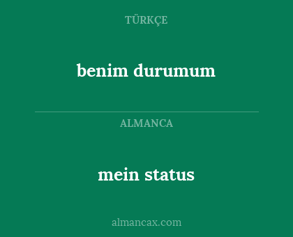 mein status - benim durumum